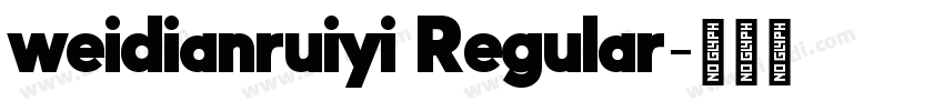 weidianruiyi Regular字体转换 weidianruiyi Regular字体转换